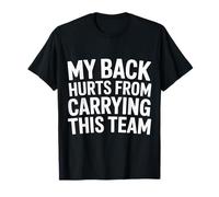 My Back Hurts from Carrying This Team Gamer Rage Team |- Camiseta