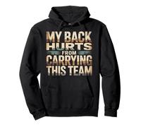 My Back Hurts from Carrying This Team - Sudadera con Capucha