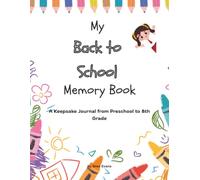 My Back to School Memory Book: Capture Photos, Favorites, Drawings, and School-Year Memories from Preschool Through 8th Grade