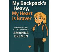 My Backpack’s Heavy, My Heart is Braver (Hi, I'm Ava)