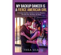 My Backup Dancer is a Fierce American Girl: A Grumpy Sunshine, Enemies to Lovers Romance: He Falls First, She Runs, He Waits (The Contract Love Series)
