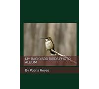 MY BACKYARD BIRDS PHOTO ALBUM