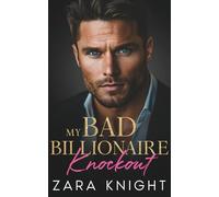 My Bad Billionaire Knockout: An Enemies to Lovers Romance (Billionaires Gone Bad)