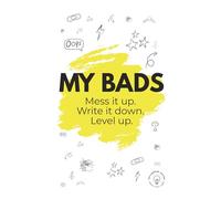 My Bads: Mess it up. Write it down. Level Up.: 1 (The Lightbulb Journals)