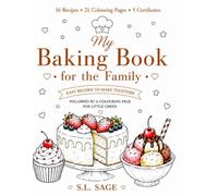 My Baking Book for the Family: Easy Recipes to Make Together Followed by a Colouring Page for Little Chefs!