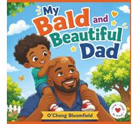My Bald and Beautiful Dad (Celebrating Us!)