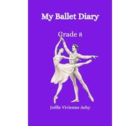 My Ballet Diary- Grade 8: Tchaikovsky Pas de Deux Neoclassical Edition