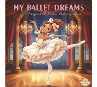 MY BALLET DREAMS. A Magical Ballerina Coloring Book: By Fairy Tale Finds