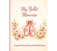 My Ballet Memories - Deluxe Keepsake Edition: A Keepsake Book of Dreams, Recitals and First Steps