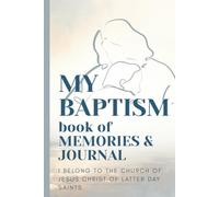 My Baptism book of Memories & Journal: I Belong to the Church of Jesus Christ of Latter Day Saints