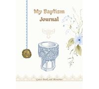 My Baptism Journal: Baptism Guest Book and Memory Keepsake for a Baby Boy - Hardcover Book with Space for Photos, Wishes, Dedications and Messages from Family and Friends