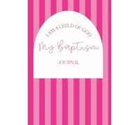 My Baptism Journal Pink Striped Notebook for Girls: 6" X 9", 100 pages, activity book and wide ruled blank sheets. Designed for children getting ... Saints, LDS faith: I am a Child of God