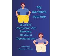 My Bariatric Journey: A Guided Journal for VSG Recovery, Mindset & Transformation