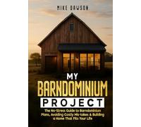 My Barndominium Project: The No-Stress Guide to Barndominium Plans, Avoiding Costly Mis-takes & Building a Home That Fits Your Life