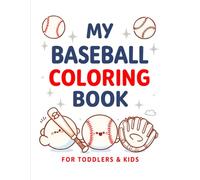 My Baseball Coloring Book For Toddlers & Kids: Fun and Easy Baseball Coloring Pages for Little Sluggers - Perfect for Toddlers, Preschoolers & Early Learners