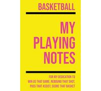 My Basketball Playing: Note making, planning, goal setting, tactics, diagrams, training drills, fitness, games and matches for basketball athletes