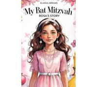 My Bat Mitzvah Rosa's story: Educational Book about Jewish holidays for adults and children with wonderful illustrations | Jewish Holidays and tradition for kids