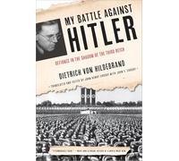 My Battle Against Hitler: Defiance in the Shadow of the Third Reich