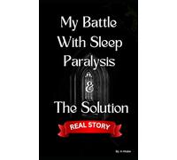 My Battle with Sleep Paralysis & The Solution: A Personal Journey from Night Terror to Spiritual Peace