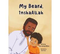 My Beard, InshaAllah: A Heartwarming Muslim Children’s Story About Growing Up and Following the Sunnah