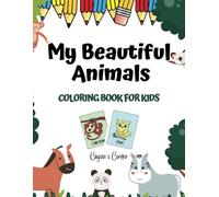 My Beautiful Animals: Simple and Cute Animals Coloring Book for Kids, Preschool and Kindergarten