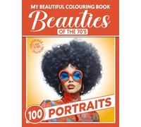 My Beautiful Colouring Book - Beauties of the 70’s - Portraits: Artistic Escape Through the Elegance and Iconic Style of the Seventies