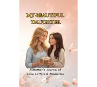 My Beautiful Daughter: A Mother’s Journal of Love, Letters & Memories