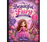 My Beautiful Fairy Coloring Book: 100 Magical Fairy Designs for Kids Ages 3-8 | Cute, Easy, and Fun Coloring Pages Filled with Flowers, Butterflies, Unicorns & Enchanted Adventures