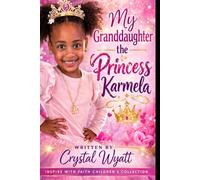 My Beautiful Granddaughter the Princess: A Loving Story About Kindness, Joy & Helping Others Shine (Inspire With Faith Children’s Collection)