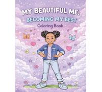 My Beautiful Me: Becoming My Best: A Confidence & Self-Love Coloring Book for Girls (My Beautiful Me Coloring Book Series)