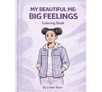 My Beautiful Me: Big Feelings (My Beautiful Me Coloring Book Series)