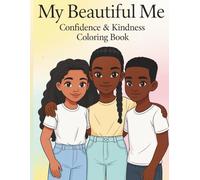My Beautiful Me: Confidence & Kindness Coloring Book: A celebration of friendship, courage, self-belief, and teamwork for girls and boys ages 7-13.