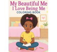 My Beautiful Me: I Love Being Me Coloring Book: A Confidence & Joy Coloring Book for Girls Ages 7-12