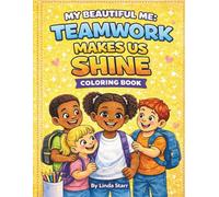 My Beautiful Me: Teamwork Makes Us Shine Coloring Book (My Beautiful Me Coloring Book Series)