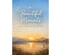 My Beautiful Moments: A place to notice, remember, and honor your life