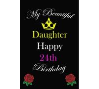 My Beautiful Sister Happy 24 Birthday: Notebook, Birthday Gift For 24 Years Old Daughter: Perfect Journal Happy Birthday Present, Personalized ... 24 year. Wide Blank Lined Notebook, 110