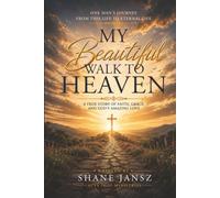 My Beautiful Walk to Heaven - The Rick Joslin Story: A True Story of Faith, Grace and God's Amazing Love