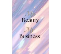 My Beauty My Business: Inspirational Journal for Women, Affirmation Notebook for Self-Love, Motivation.