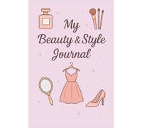 My Beauty & Style Journal: A Guided Beauty & Outfit Planner for Women
