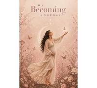 My Becoming Journal - Pregnancy: A pregnancy journal for becoming a mother, reflection, intuition & inner transformation