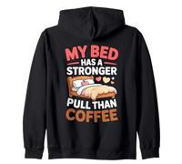 MY Bed HAS A Stronger Pull Than Coffee Sudadera con Capucha