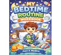 My Bedtime Routine Workbook (For Kids Ages 6-10): A Simple and Engaging Sleep Routine for Kids Who Struggle at Bedtime (ADHD Friendly)