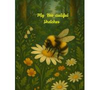 My Bee-autiful Sketches: A Whimsical Forest Sketchbook with a Buzz of Inspiration