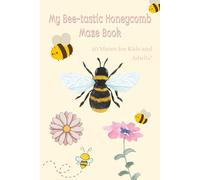 My Bee-Tastic Honeycomb Maze Book: 40 Fun Mazes for Kids and Adults!