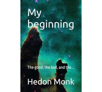 My beginning: The good, the bad, and the...