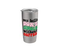 My Bells Don't Jingle Without Coffee Christmas Vaso térmico de acero inoxidable de doble pared