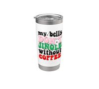 My Bells Don't Jingle Without Coffee Christmas Vaso térmico de acero inoxidable de doble pared
