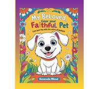 MY BELOVED COLOR YOUR FAITHFUL PET: COLOR THE WORKING DOGS
