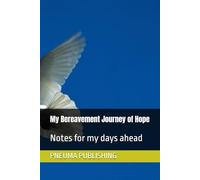 My Bereavement Journey of Hope: Notes for my days ahead