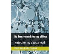 My Bereavement Journey of Hope: Notes for my days ahead